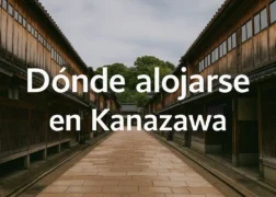 Dónde alojarse en Kanazawa: mejores zonas y alojamientos con encanto