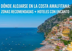 🏖️ Dónde alojarse en la Costa Amalfitana: zonas recomendadas + hoteles con encanto