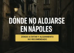 🚫 Barrios donde es mejor NO alojarse en Nápoles