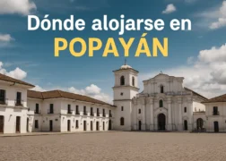 Dónde alojarse en Popayán – Mejores zonas y hoteles