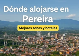 Dónde alojarse en Pereira: mejores zonas, hoteles y consejos